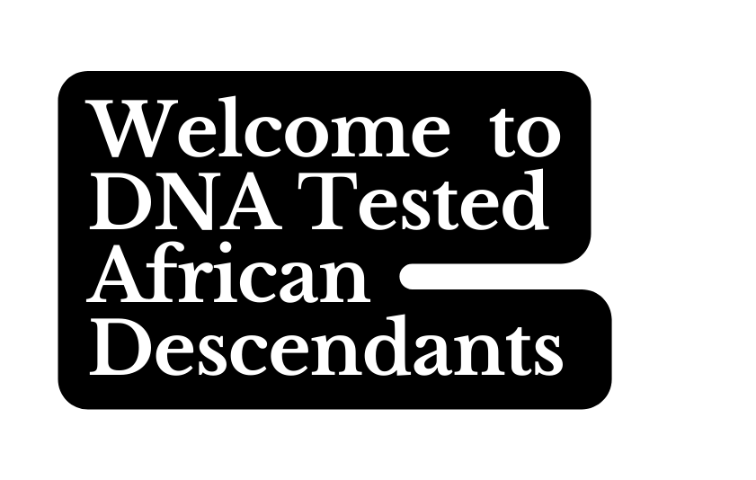 Welcome to DNA Tested African Descendants