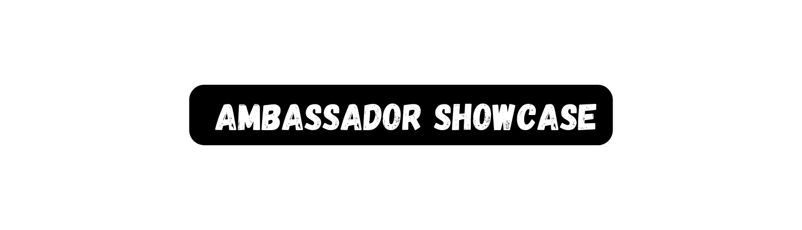 Ambassador SHOWCASE