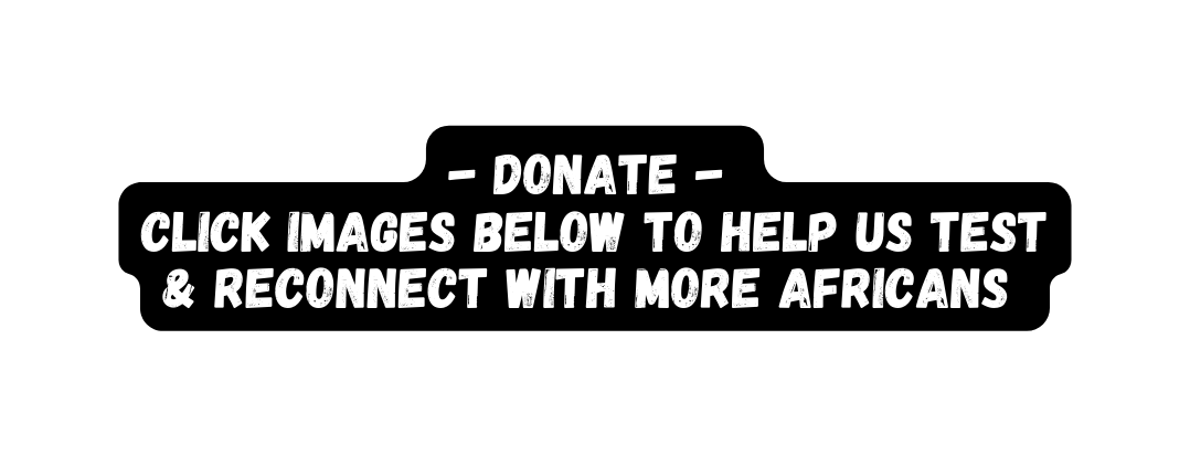 Donate Click Images below to help us test reconnect with more Africans